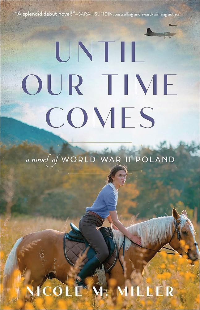 Until Our Time Comes: (WWII Historical Romance Debut Fiction Book about the True History of Janów Podlaski Arabian Horses) cover image
