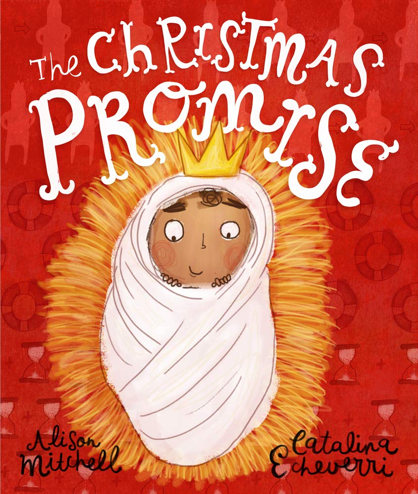 The Christmas Promise: A True Story from the Bible about God's Forever King (Illustrated Christian Christmas gift for kids ages 3-6 telling the nativity story) cover image