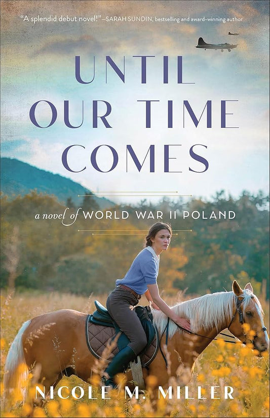 Until Our Time Comes: (WWII Historical Romance Debut Fiction Book about the True History of Janów Podlaski Arabian Horses) cover image