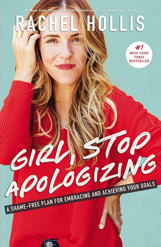 Girl, Stop Apologizing: A Shame-Free Plan for Embracing and Achieving Your Goals cover image